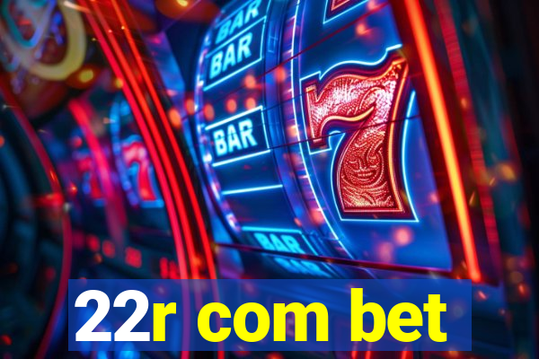 22r com bet